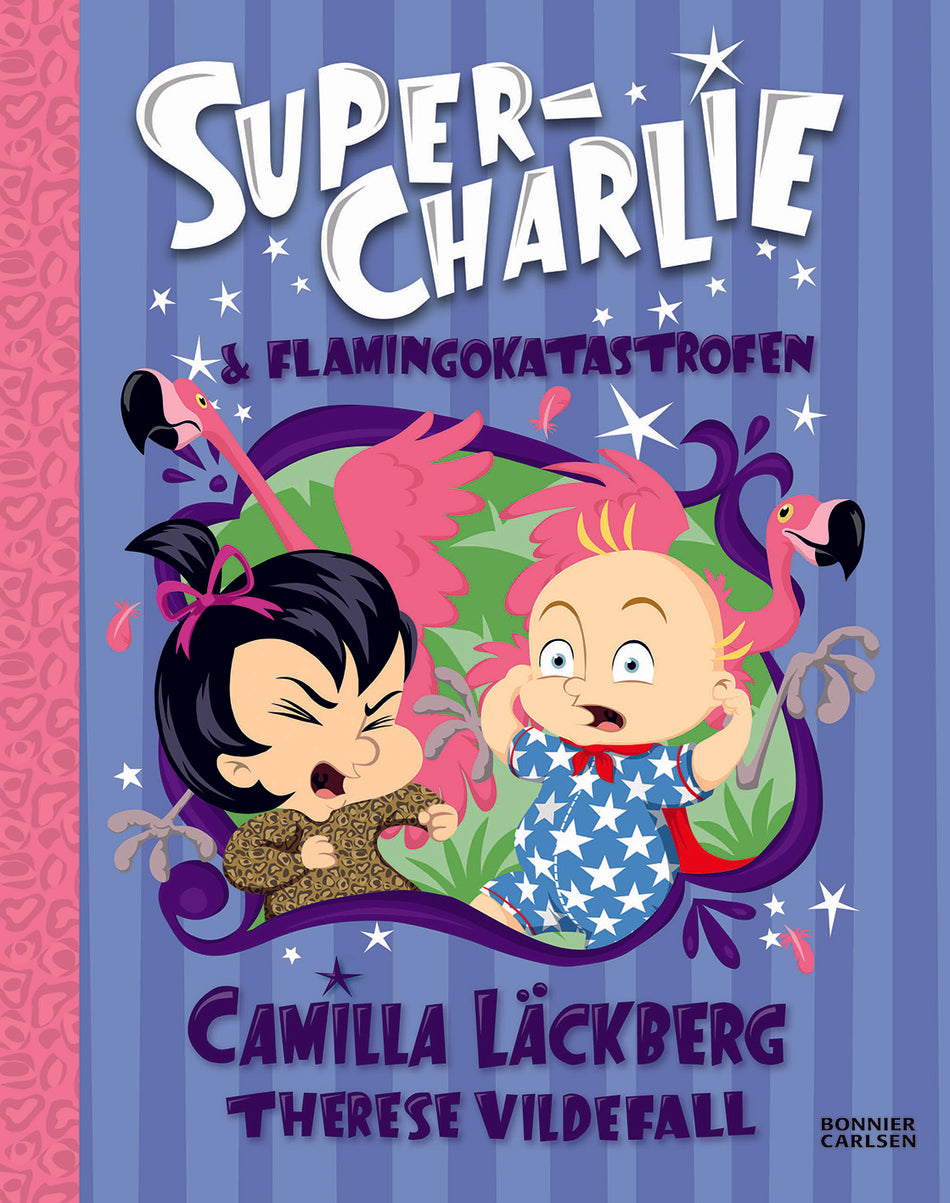 Valokuva kirjasta Camilla Läckberg / Therese Larsson Super-Charlie och flamingokatastrofen, kuuluu tuoteryhmään Ruots lapset nuoret ja sarjakuvat.