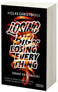 Losing big or losing everything