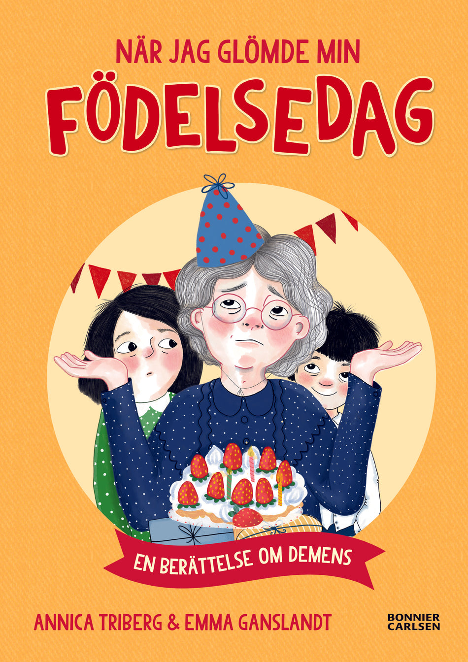 Valokuva kirjasta Annica Triberg När jag glömde min födelsedag - en berättelse om demens, kuuluu tuoteryhmään Ruots lapset nuoret ja sarjakuvat.