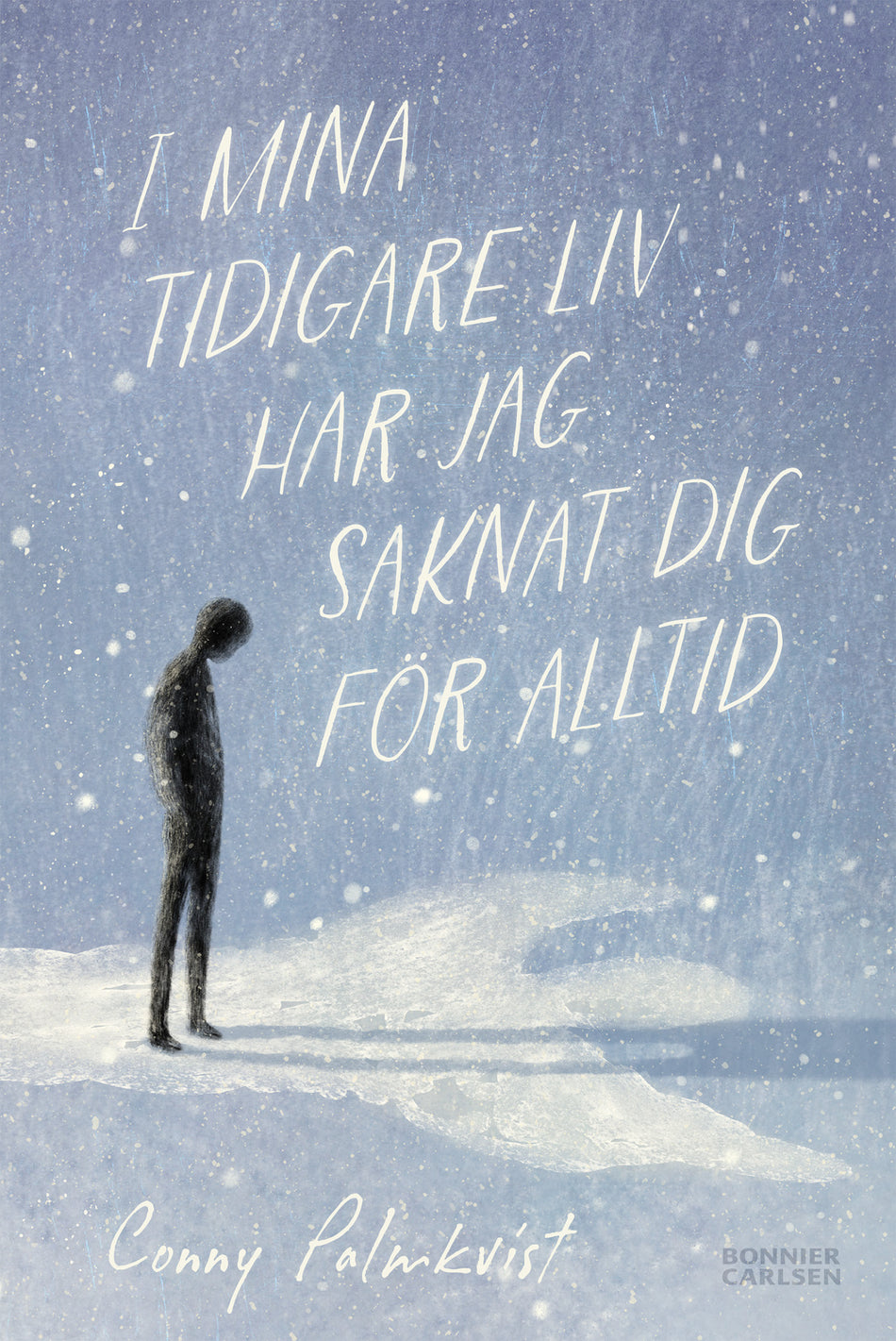 Valokuva kirjasta Conny Palmkvist I mina tidigare liv har jag saknat dig för alltid, kuuluu tuoteryhmään Ruots lapset nuoret ja sarjakuvat.