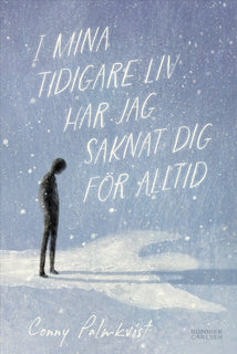 I mina tidigare liv har jag saknat dig för alltid