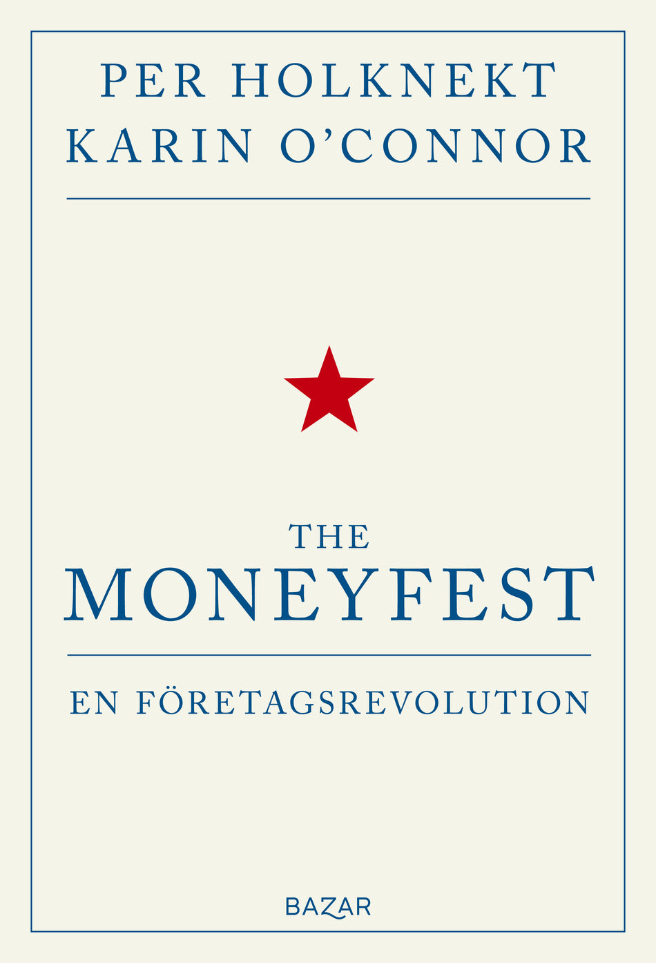 Valokuva kirjasta Per Holknekt / Karin O'Connor moneyfest : en företagsrevolution, The, kuuluu tuoteryhmään Ruots muu tieto.