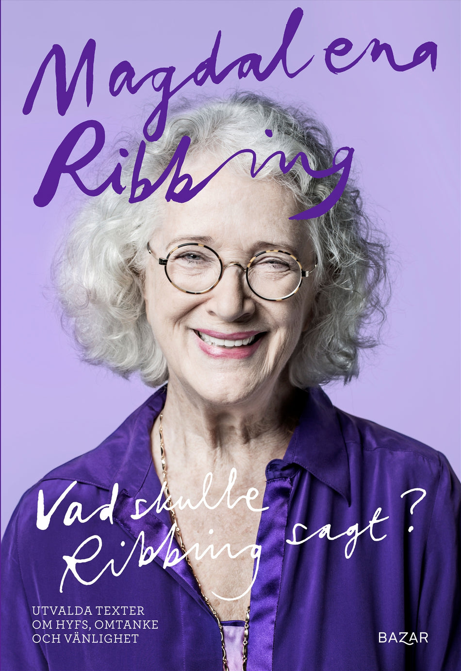 Valokuva kirjasta Magdalena Ribbing Vad skulle Ribbing sagt? : utvalda texter om hyfs, omtanke och vänlighet, kuuluu tuoteryhmään Ruots harrasteet taide.