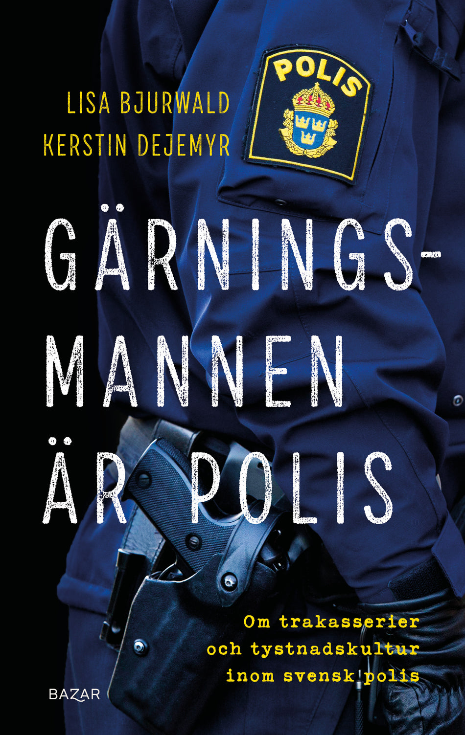 Valokuva kirjasta Lisa Bjurwald / Kerstin Dejemyr Gärningsmannen är polis : Om trakasserier och tystnadskultur inom svensk polis, kuuluu tuoteryhmään Ruots muu tieto.