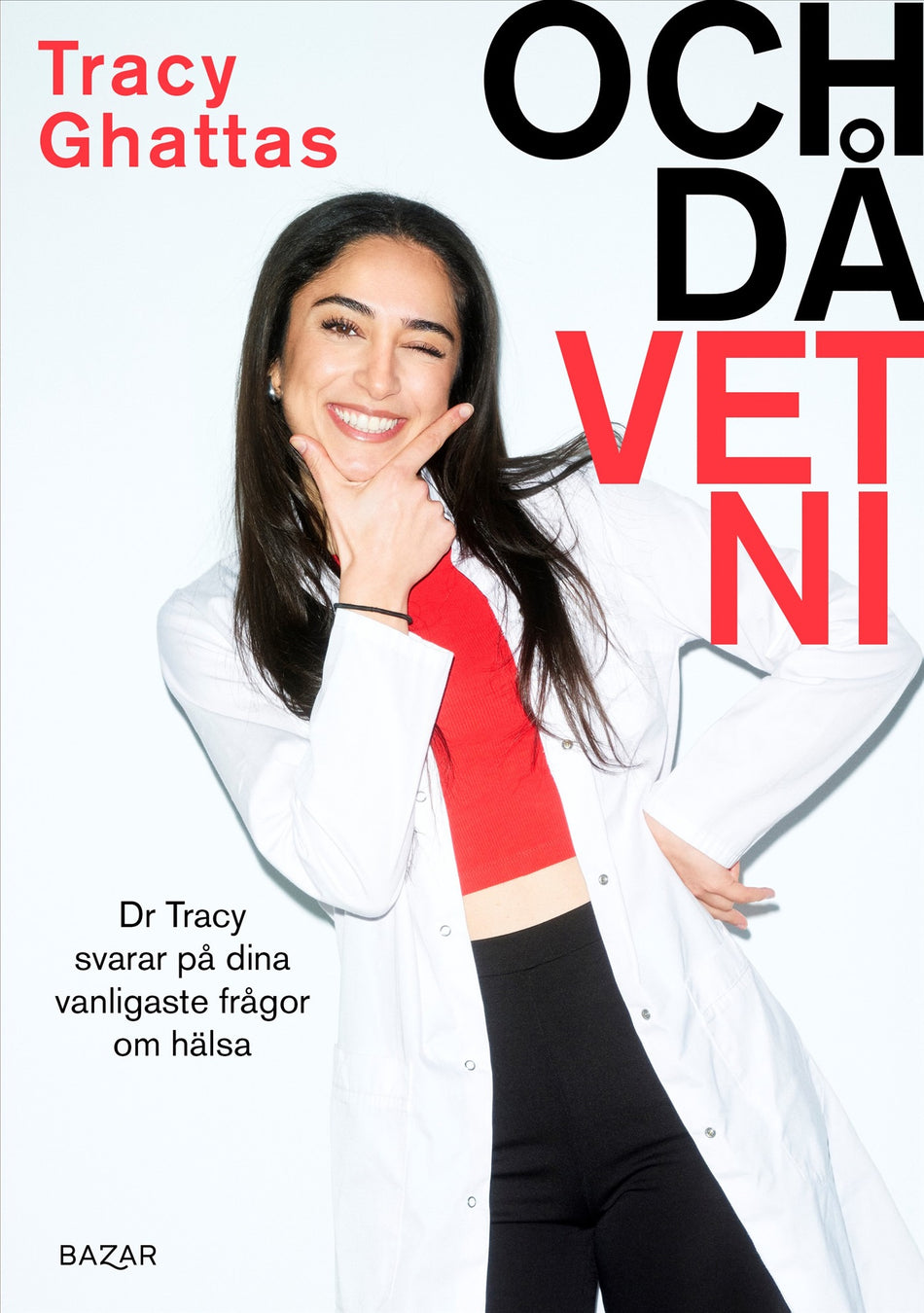 Valokuva kirjasta Tracy Ghattas Och då vet ni : Dr Tracy svarar på dina vanligaste frågor om hälsa, kuuluu tuoteryhmään Ruots muu tieto.