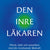Tuotteen Den inre läkaren : förstå, stärk och samarbeta med din inneboende läkekraft pikkukuva 1