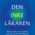 Tuotteen Den inre läkaren : förstå, stärk och samarbeta med din inneboende läkekraft pikkukuva 2