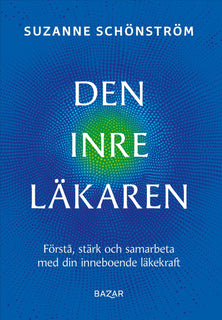 Den inre läkaren : förstå, stärk och samarbeta med din inneboende läkekraft