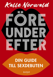 Före under efter : Din guide till sexdebuten