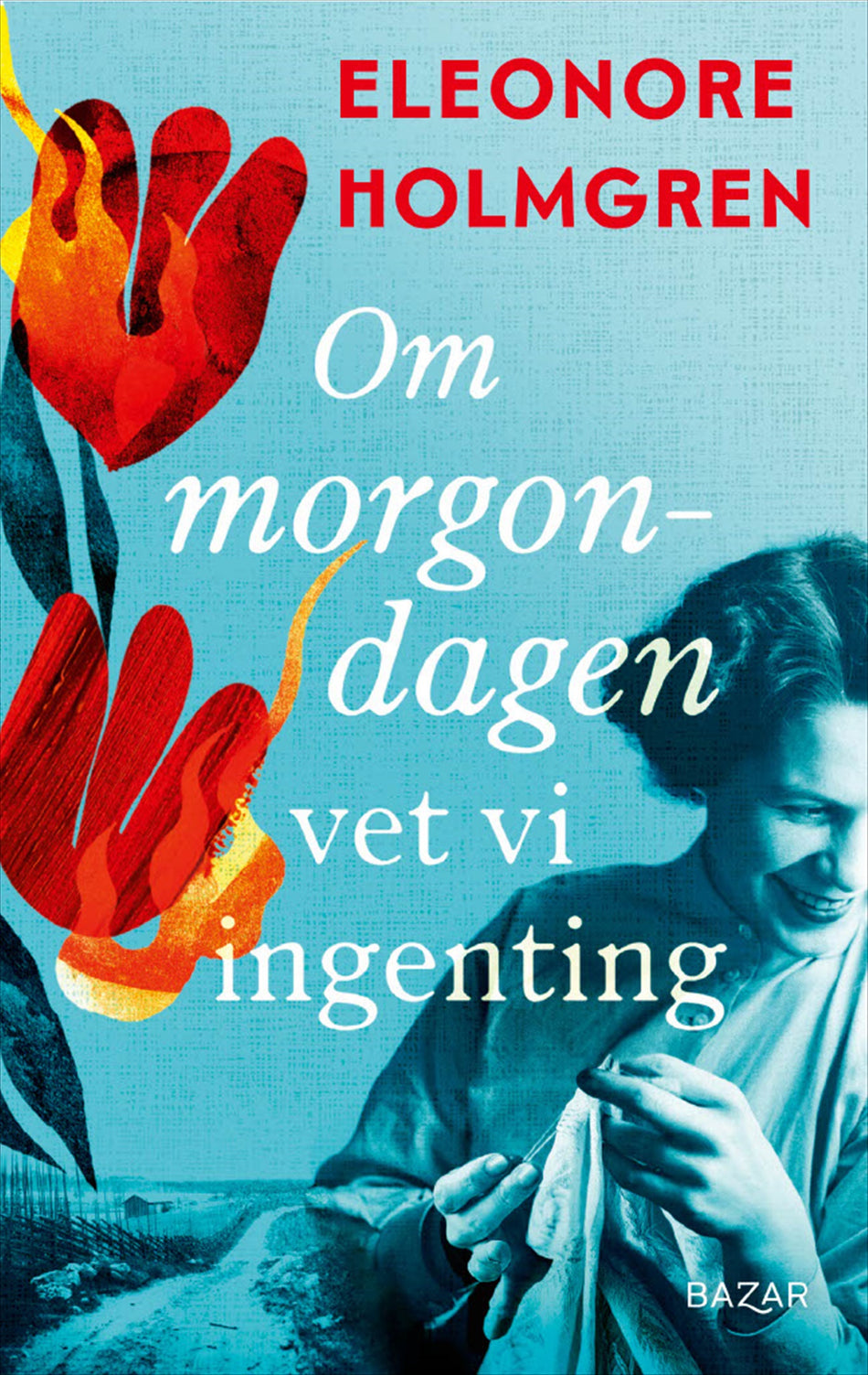 Valokuva kirjasta Eleonore Holmgren Om morgondagen vet vi ingenting, kuuluu tuoteryhmään Ruots kaunokirjat.