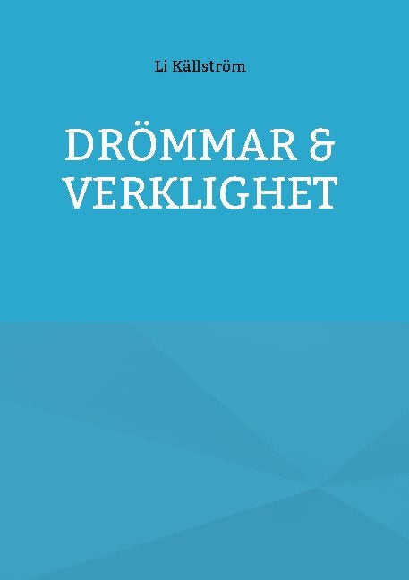 Valokuva kirjasta Li Källström Drömmar &amp; verklighet, kuuluu tuoteryhmään Ruots muu tieto.