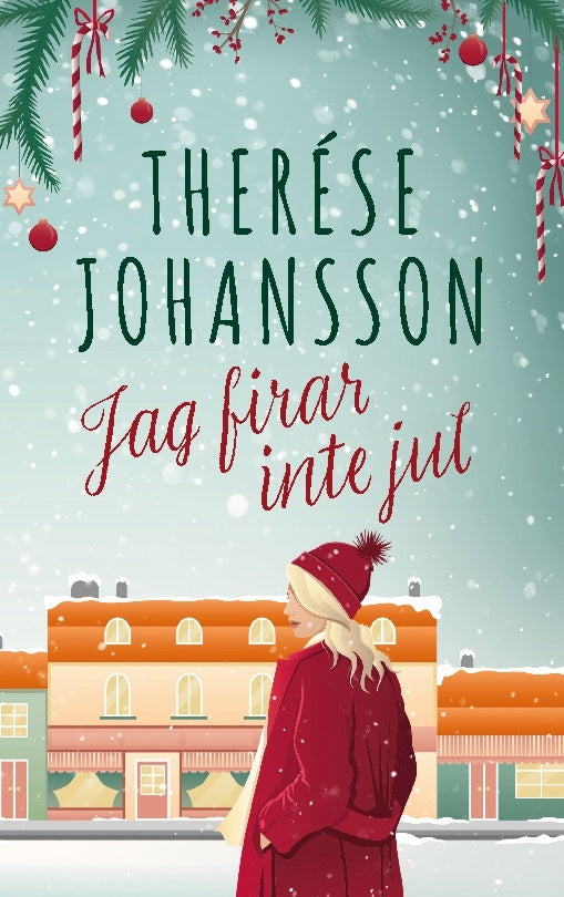 Valokuva kirjasta Therése Johansson Jag firar inte jul : en Gränna-roman, kuuluu tuoteryhmään Ruots kaunokirjat.