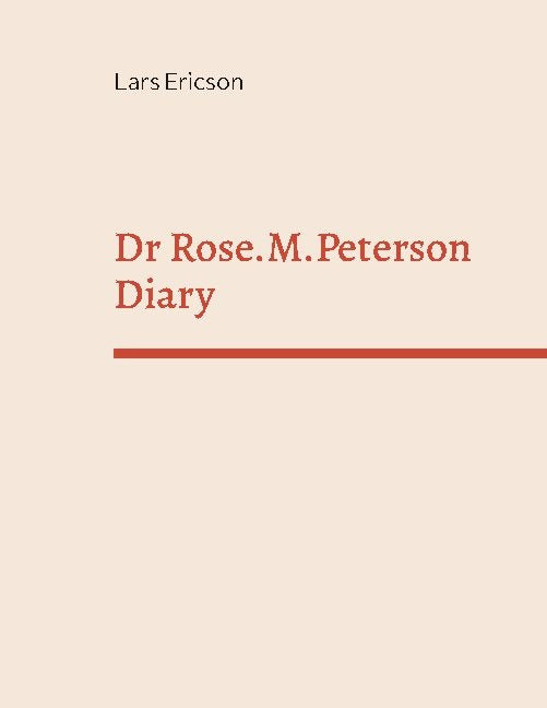 Valokuva kirjasta Lars Ericson Dr Rose.M.Peterson Diary : in email form, kuuluu tuoteryhmään Ruots muu tieto.