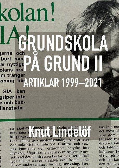 Valokuva kirjasta Knut Lindelöf Grundskola på grund II : artiklar 1999 till 2021, kuuluu tuoteryhmään Ruots muu tieto.