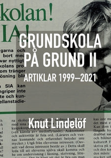 Grundskola på grund II : artiklar 1999 till 2021
