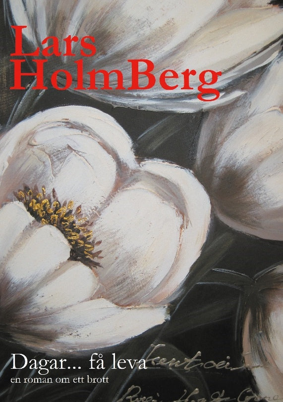 Valokuva kirjasta Lars Holmberg Dagar... få leva : en roman om ett brott, kuuluu tuoteryhmään Ruots kaunokirjat.