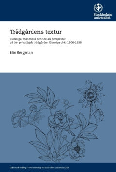 Valokuva kirjasta Elin Bergman Trädgårdens textur : rumsliga, materiella och sociala perspektiv på den privatägda trädgården i Sverige cirka 1900-1930, kuuluu tuoteryhmään Ruots muu tieto.