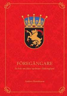 Föregångare : en bok om äldre spelmän i Hälsingland