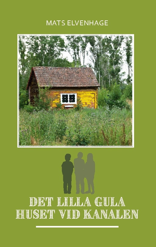 Valokuva kirjasta Mats Elvenhage Det lilla gula huset vid kanalen, kuuluu tuoteryhmään Ruots kaunokirjat.