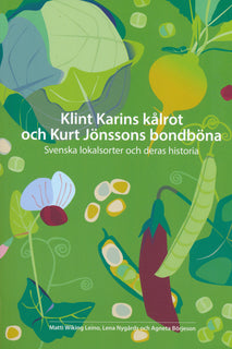 Klint Karins kålrot och Kurt Jönssons bondböna : svenska lokalsorter och deras historia