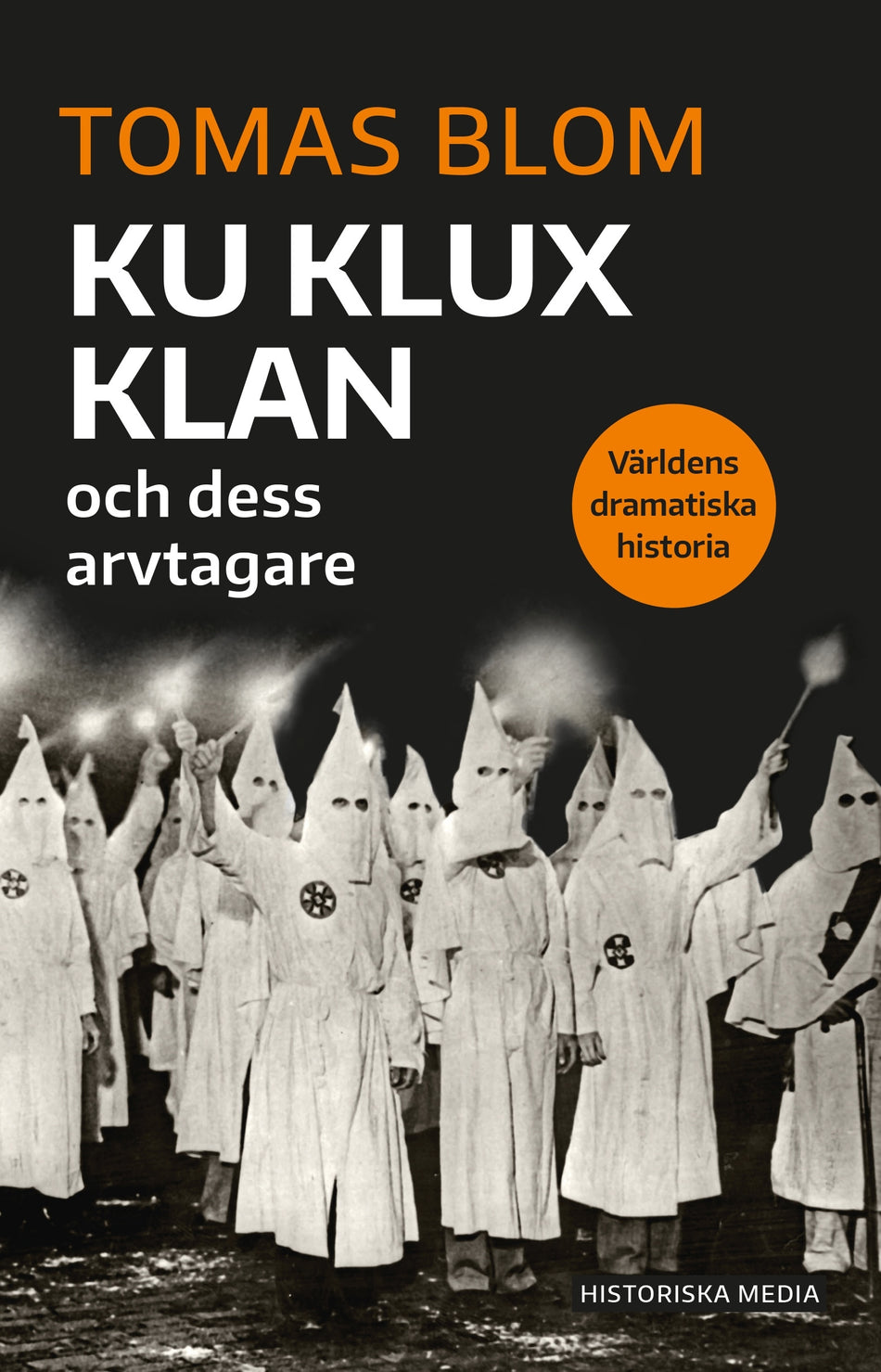 Valokuva kirjasta Tomas Blom Ku Klux klan och dess arvtagare, kuuluu tuoteryhmään Ruots muu tieto.