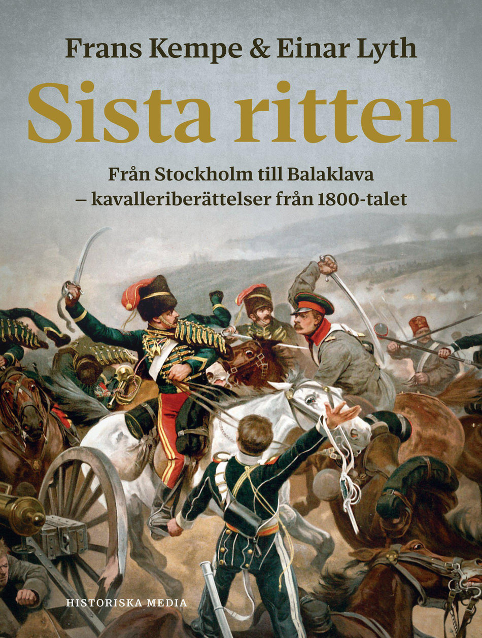 Alain Ritten Sista ritten : Från Stockholm till Balaklava - kavalleriberättelser fr ...