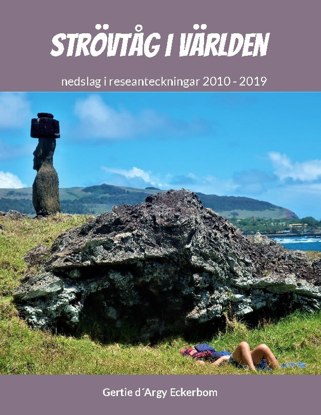 Valokuva kirjasta Gertie d´Argy Eckerbom Strövtåg i Världen 1 : nedslag i reseanteckningar 2010-2019, kuuluu tuoteryhmään Ruots harrasteet taide.