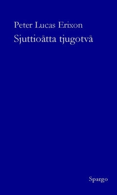 Valokuva kirjasta Peter Lucas Erixon Sjuttioåtta tjugotvå : dikter 1978-2022, kuuluu tuoteryhmään Ruots muu tieto.