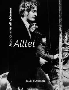 Valokuva kirjasta Randi Olausson Jag glömmer att glömma : Alltet, kuuluu tuoteryhmään Ruots muu tieto.