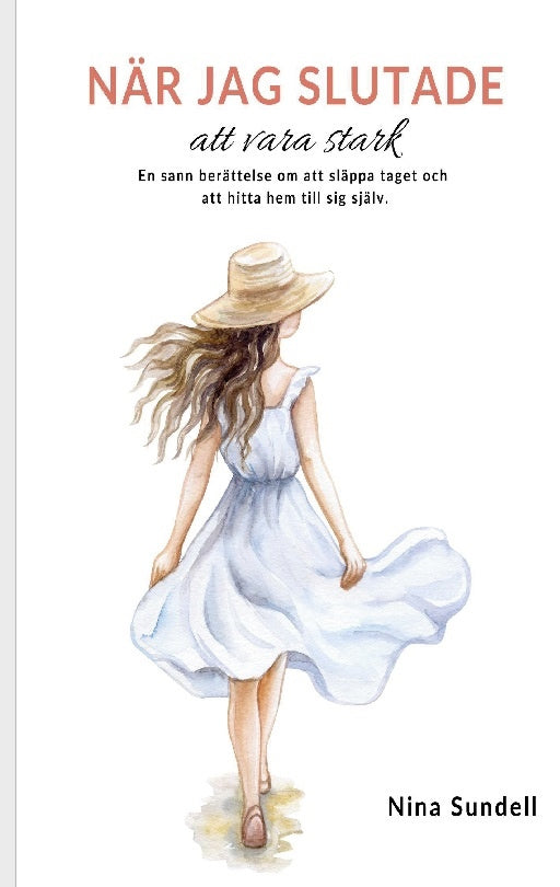 Valokuva kirjasta Nina Sundell När jag slutade att vara stark : en sann berättelse om att släppa taget och hitta hem till sig själv, kuuluu tuoteryhmään Ruots muu tieto.