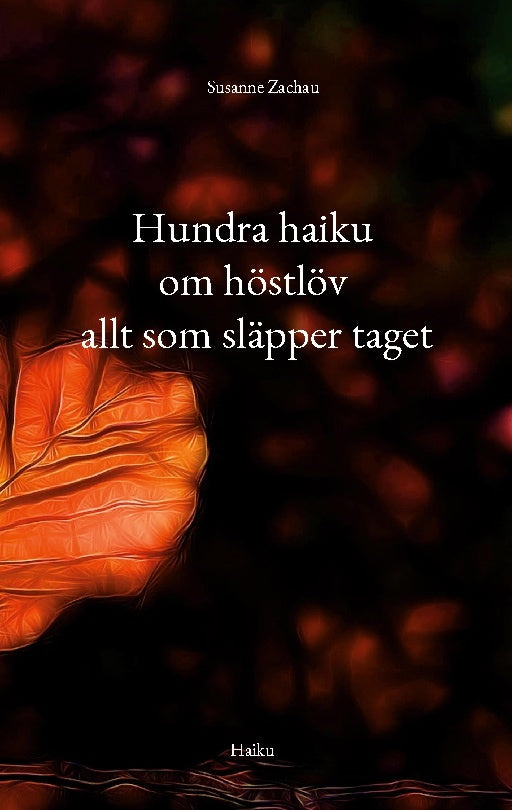 Valokuva kirjasta Susanne Zachau Hundra haiku om höstlöv allt som släpper taget, kuuluu tuoteryhmään Ruots muu tieto.