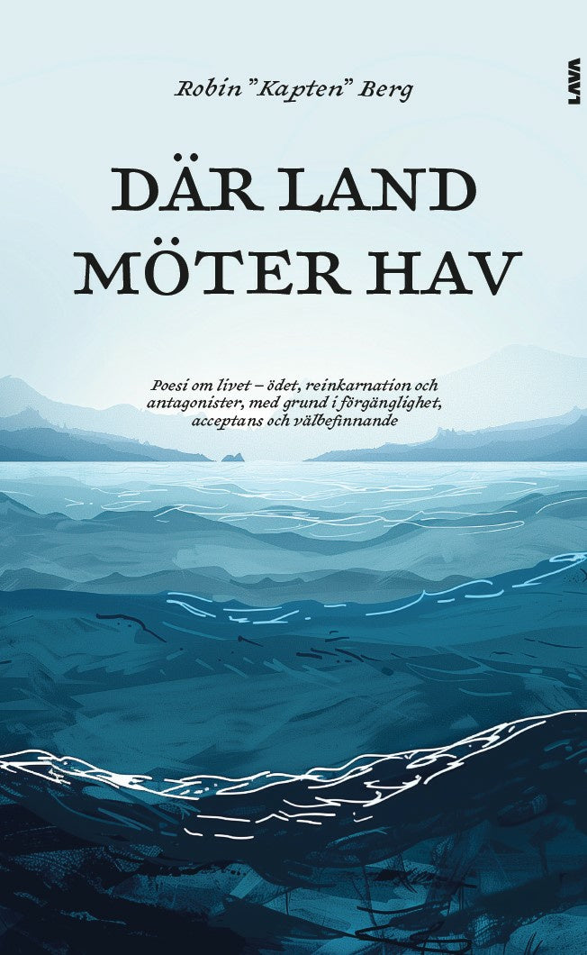 Valokuva kirjasta Robin "Kapten" Berg Där land möter hav : poesi om livet - ödet, reinkarnation och antagonister, med grund i förgänglighet, acceptans och välbefinnande, kuuluu tuoteryhmään Ruots muu tieto.