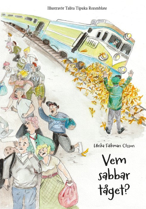 Valokuva kirjasta Ulrika Falkman Olsson Vem sabbar tåget?, kuuluu tuoteryhmään Ruots lapset nuoret ja sarjakuvat.