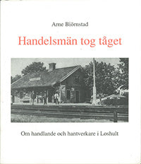 Valokuva kirjasta Arne Biörnstad Handelsmän tog tåget : om handlande och hantverk i Loshult, kuuluu tuoteryhmään Ruots muu tieto.