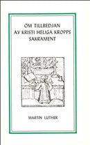 Valokuva kirjasta Martin Luther Om tillbedjan av Kristi heliga kropps sakrament, kuuluu tuoteryhmään Ruots muu tieto.