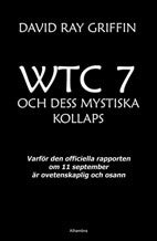 Valokuva kirjasta David Ray Griffin WTC 7 och dess mystiska kollaps : varför den officiella rapporten om 11 september är ovetenskaplig och osann, kuuluu tuoteryhmään Ruots muu tieto.