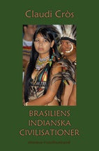 Valokuva kirjasta Claudi Cròs Brasiliens indianska civilisationer 1500-2000, kuuluu tuoteryhmään Ruots muu tieto.