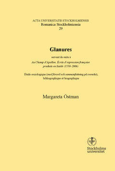 Valokuva kirjasta Margareta Östman Glanures : Servant de suite à Au Champ d'Apollon. Écrits d'expression française produits en Suède (1550-2006) : étude sociologique (med förord och sammanfattning på svenska), bibliographique et biographique, kuuluu tuoteryhmään Ruots muu tieto.