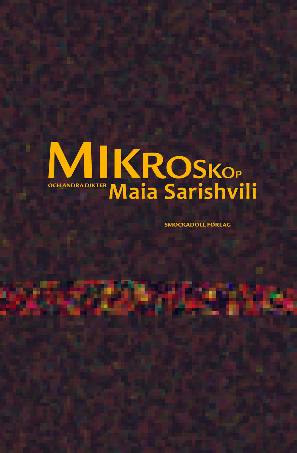 Valokuva kirjasta Maia Sarishvili Mikroskop och andra dikter, kuuluu tuoteryhmään Ruots muu tieto.