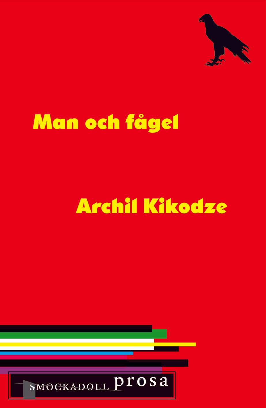 Valokuva kirjasta Archil Kikodze Man och fågel, kuuluu tuoteryhmään Ruots kaunokirjat.