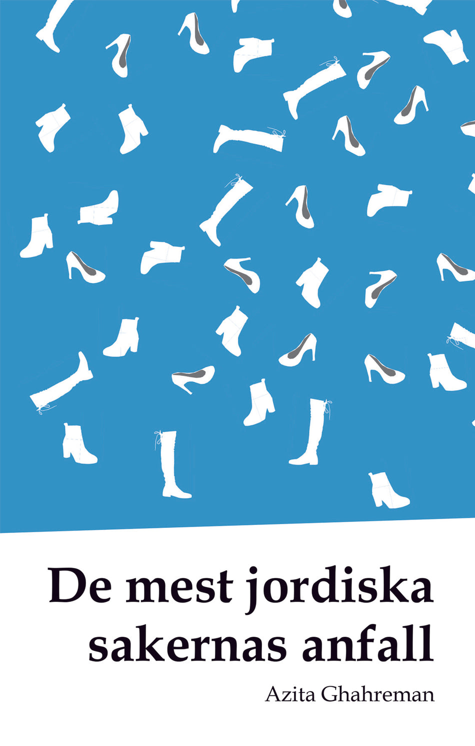 Valokuva kirjasta Azita Ghahreman De mest jordiska sakernas anfall, kuuluu tuoteryhmään Ruots kaunokirjat.