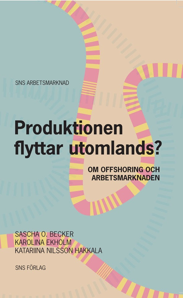 Valokuva kirjasta Sascha O. Becker / Karolina Ekholm / Katariina Nilsson Hakkala Produktionen flyttar utomlands? : om offshoring och arbetsmarknaden, kuuluu tuoteryhmään Ruots muu tieto.