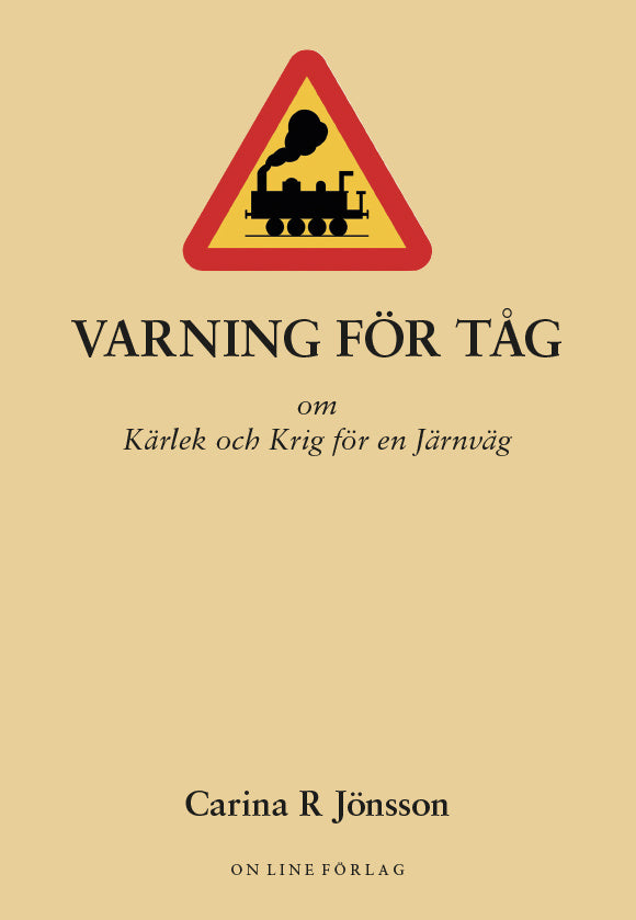 Valokuva kirjasta Carina Rytterbro Jönsson Varning för tåg  om Kärlek och Krig för en Järnväg, kuuluu tuoteryhmään Ruots muu tieto.