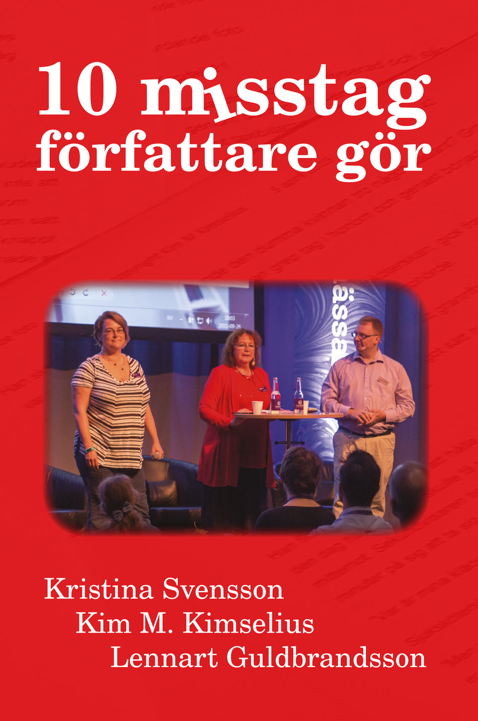 Valokuva kirjasta Kim M. Kimselius / Kristina Svensson / Lennart Guldbrandsson 10 misstag författare gör, kuuluu tuoteryhmään Ruots muu tieto.