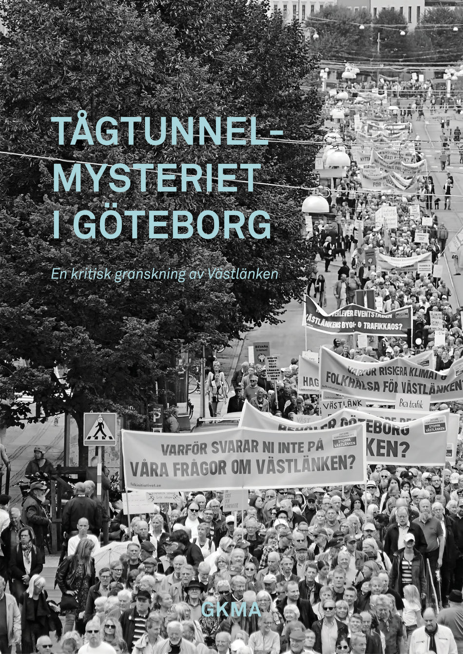 Valokuva kirjasta  Tågtunnelmysteriet i Göteborg : en kritisk granskning av Västlänken, kuuluu tuoteryhmään Ruots muu tieto.