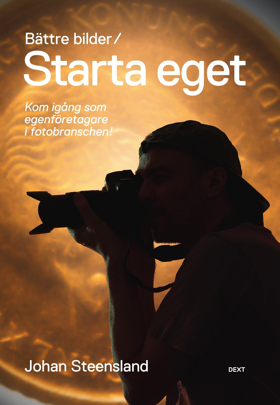 Valokuva kirjasta Johan Steensland Bättre bilder / Starta eget : kom igång som egenföretagare i fotobranschen!, kuuluu tuoteryhmään Ruots muu tieto.