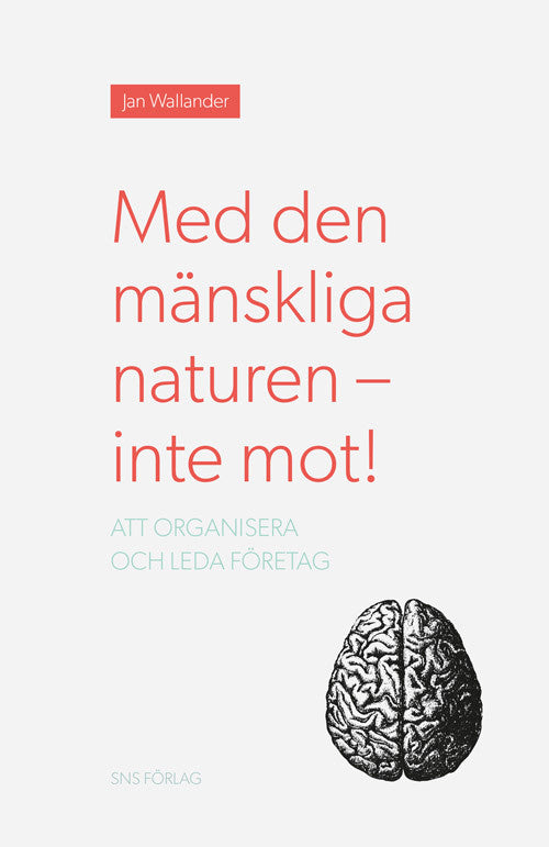 Valokuva kirjasta Jan Wallander Med den mänskliga naturen - inte mot! Att organisera och leda företag, kuuluu tuoteryhmään Ruots muu tieto.