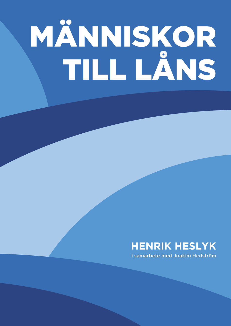Valokuva kirjasta Henrik Heslyk / Joakim Hedström Människor till låns, kuuluu tuoteryhmään Ruots muu tieto.