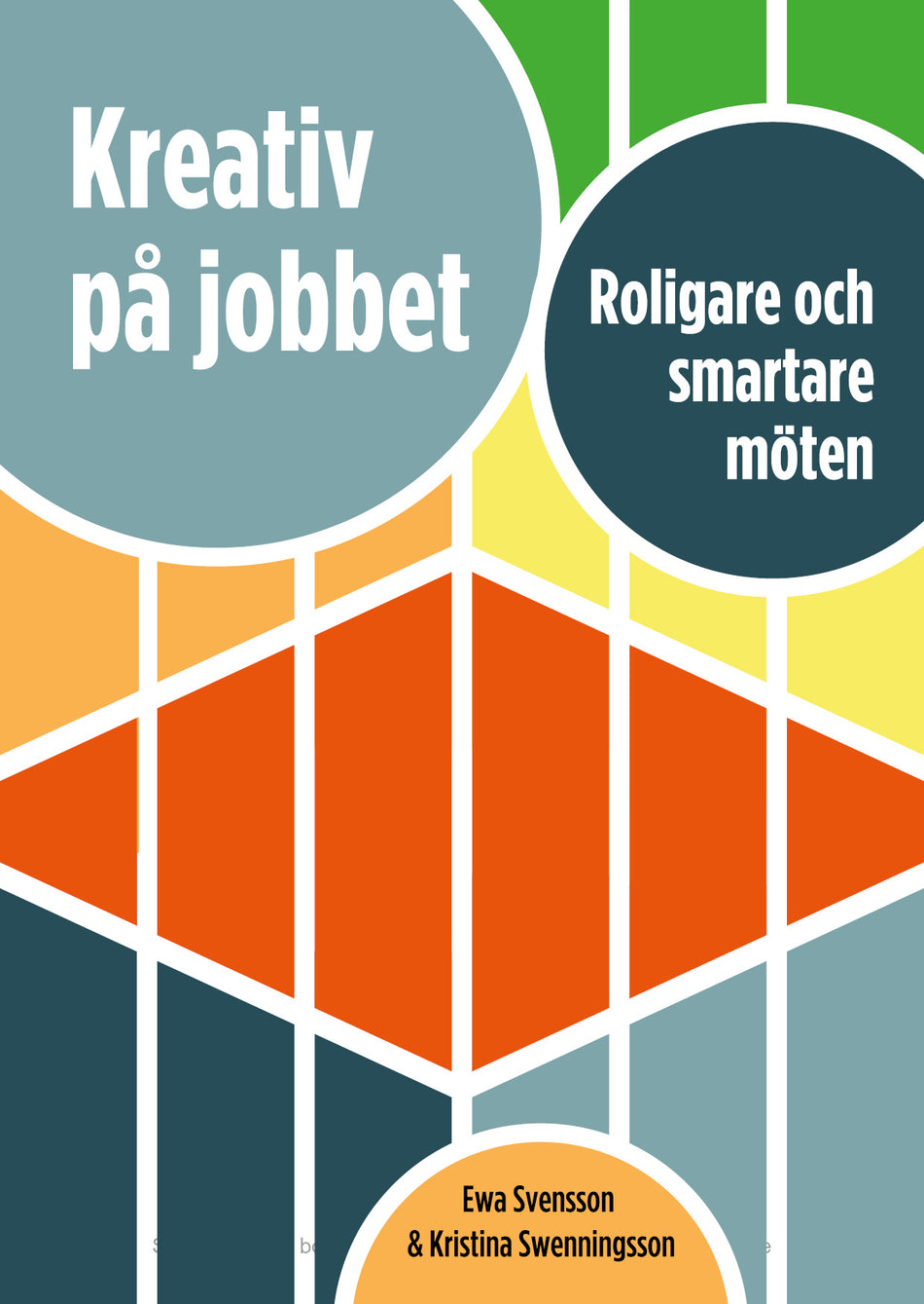Valokuva kirjasta Ewa Svensson / Kristina Swenningsson Kreativ på jobbet : roligare och smartare möten, kuuluu tuoteryhmään Ruots muu tieto.