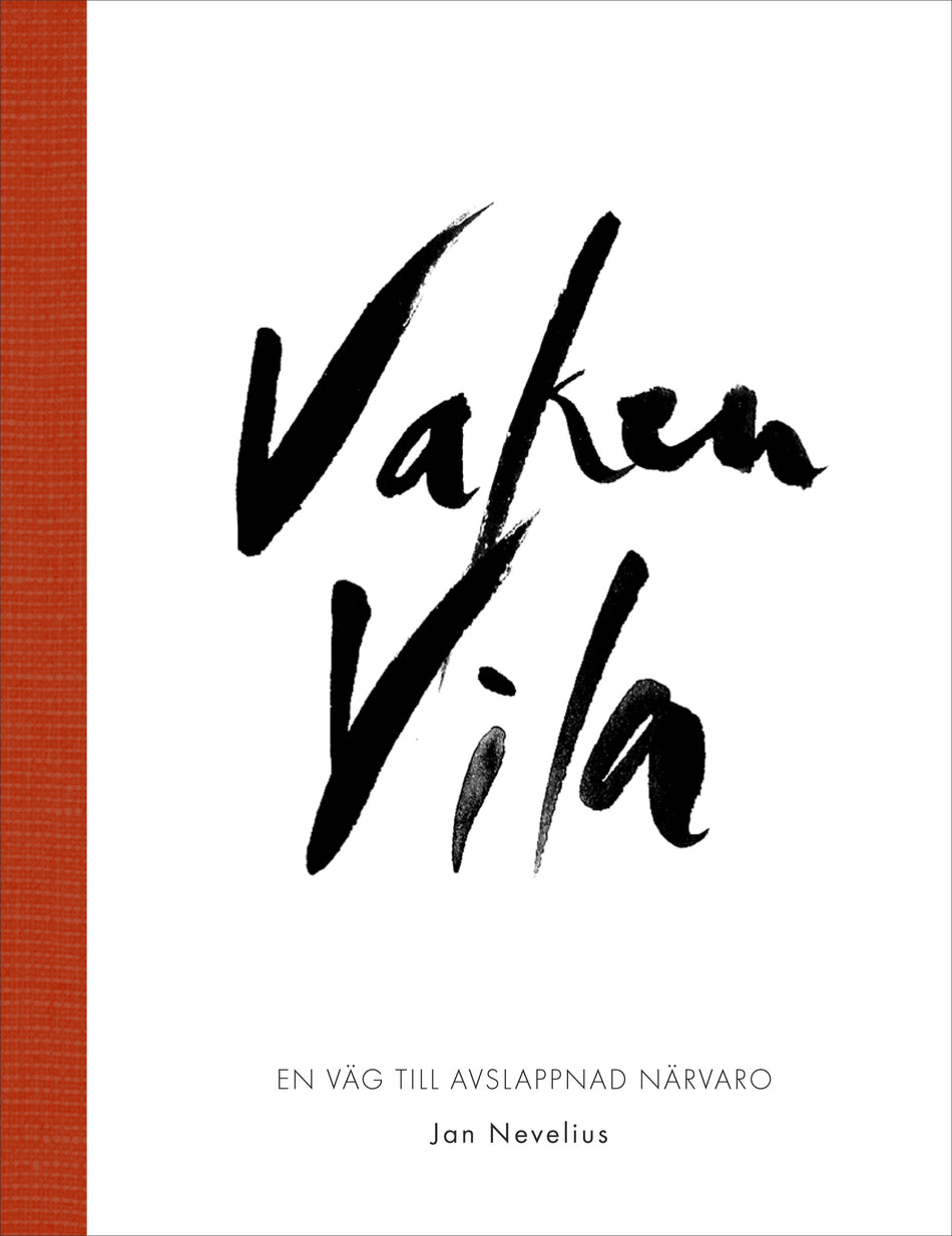 Valokuva kirjasta Jan Nevelius Vaken vila : en väg till avslappnad närvaro, kuuluu tuoteryhmään Ruots muu tieto.